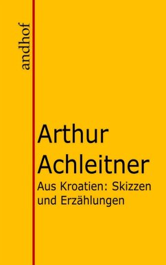 Aus Kroatien (eBook, ePUB) - Achleitner, Arthur