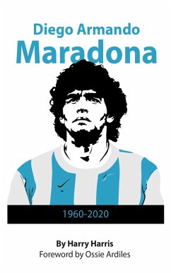 Diego Maradona: 1960 - 2020 (eBook, ePUB) - Harris, Harry
