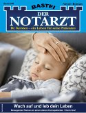 Wach auf und leb dein Leben / Der Notarzt Bd.388 (eBook, ePUB)