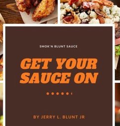 Get Your Sauce On (eBook, ePUB) - Blunt, Jerry