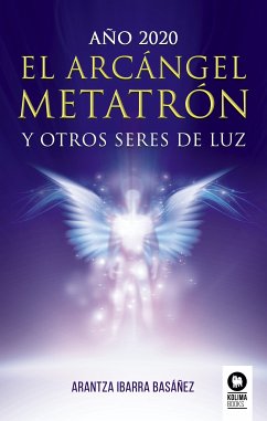 El Arcángel Metatrón y otros seres de luz (eBook, ePUB) - Ibarra Basáñez, Arantza