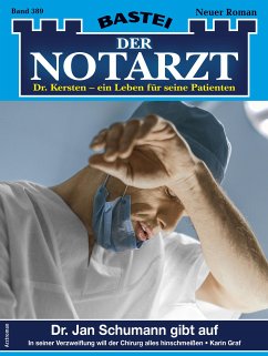 Dr. Jan Schumann gibt auf / Der Notarzt Bd.389 (eBook, ePUB) - Graf, Karin