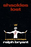 Shackles Lost - The Poetry Mixtape (eBook, ePUB) Shackles Lost - The Poetry Mixtape (eBook, ePUB)