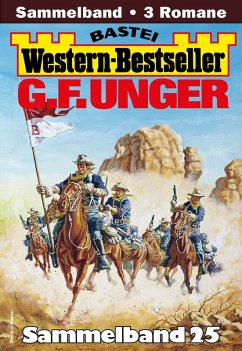 G. F. Unger Western-Bestseller Sammelband 25 (eBook, ePUB) - Unger, G. F.