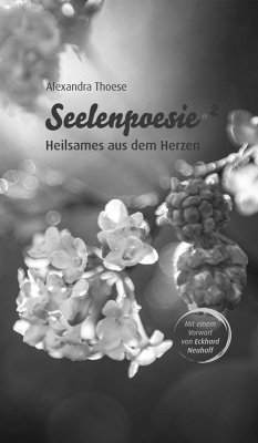 Seelenpoesie - Heilsames aus dem Herzen (eBook, ePUB) - Thoese, Alexandra