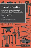Foundry Practice - A Treatise On Moulding And Casting In Their Various Details (eBook, ePUB) Foundry Practice - A Treatise On Moulding And Casting In Their Various Details (eBook, ePUB)
