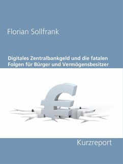 Digitales Zentralbankgeld und die fatalen Folgen für Bürger und Vermögensbesitzer (eBook, ePUB)
