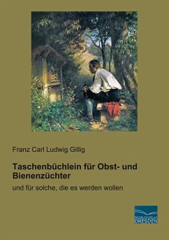 Taschenbüchlein für Obst- und Bienenzüchter - Gillig, Franz Carl Ludwig