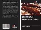 SVILUPPO DELLA TECNOLOGIA DI PELLETTATURA DEI SEMI