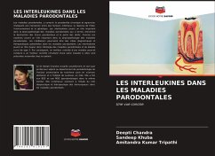 LES INTERLEUKINES DANS LES MALADIES PARODONTALES - Chandra, Deepti;Khuba, Sandeep;Tripathi, Amitandra Kumar