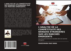 L'ANALYSE DE LA COMPÉTITIVITÉ DES BANQUES ÉTRANGÈRES SUR LES MARCHÉS ÉMERGENTS - Dara, Nageswara Rao