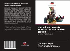 Manuel sur l'obésité infantile : Prévention et gestion - Kamal, Ayat Nageeb;Hassan, Nayera Elmorsi;El-Masry, Sahar Abd Elraoufe