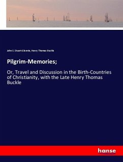 Pilgrim-Memories; - Stuart-Glennie, John S;Buckle, Henry T.