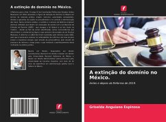 A extinção do domínio no México. - Anguiano Espinosa, Griselda