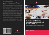 CARACTERÍSTICAS EPIDEMIOLÓGICAS DO CÂNCER ORAL CARACTERÍSTICAS EPIDEMIOLÓGICAS DO CÂNCER ORAL