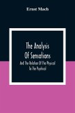 The Analysis Of Sensations, And The Relation Of The Physical To The Psychical