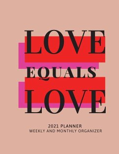 Cover Love Equals Love 2021 Planner Weekly and Monthly Organizer