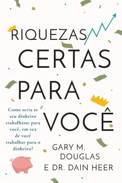 Riquezas certas para você (Portuguese) - Douglas, Gary M.; Heer, Dain