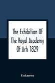 The Exhibition Of The Royal Academy Of Arts 1829; The One Hundred And Forty-Third