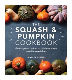 The Squash and Pumpkin Cookbook (eBook, ePUB) - Thomas, Heather