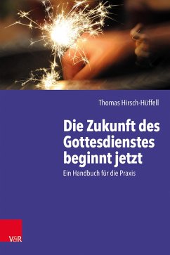 Die Zukunft des Gottesdienstes beginnt jetzt (eBook, PDF) - Hirsch-Hüffell, Thomas