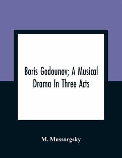 Boris Godounov; A Musical Drama In Three Acts - Mussorgsky, M.