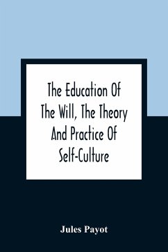 The Education Of The Will, The Theory And Practice Of Self-Culture - Payot, Jules