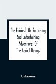 The Fairiest, Or, Surprising And Entertaining Adventures Of The Aerial Beings