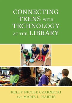 Connecting Teens with Technology at the Library - Czarnecki, Kelly Nicole; Harris, Marie L.