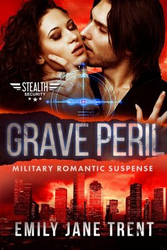 Cover Grave Peril: Military Romantic Suspense (Stealth Security, #4) (eBook, ePUB)