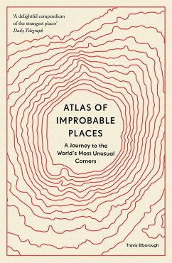 Atlas of Improbable Places - Elborough, Travis