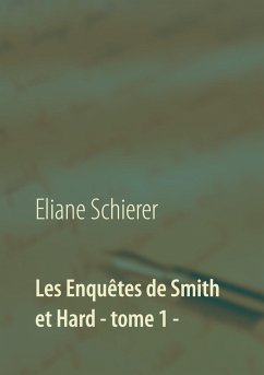 Les Enquêtes de Smith et Hard - tome 1 - - Schierer, Eliane