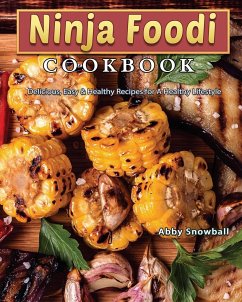 Ninja Foodi Cookbook - Snowball, Abby