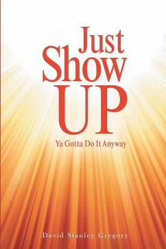 Just Show Up - Gregory, David Stanley