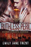 Ruthless Peril: Military Romantic Suspense (Stealth Security, #3) (eBook, ePUB)
