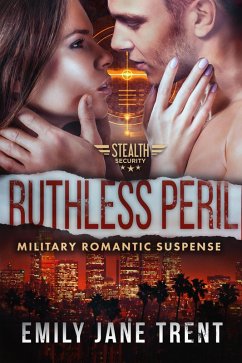 Ruthless Peril: Military Romantic Suspense (Stealth Security, #3) (eBook, ePUB) - Trent, Emily Jane