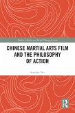 Chinese Martial Arts Film and the Philosophy of Action (eBook, ePUB) Chinese Martial Arts Film and the Philosophy of Action (eBook, ePUB)