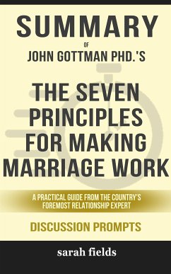 “The Seven Principles for Making Marriage Work: A Practical Guide from the Country’s Foremost Relationship Expert, Revised and Updated” by John M. Gottman PhD (eBook, ePUB) - Fields, Sarah