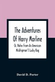 The Adventures Of Harry Marline; Or, Notes From An American Midshipman'S Lucky Bag