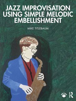 Jazz Improvisation Using Simple Melodic Embellishment - Titlebaum, Mike (Ithaca College, USA)
