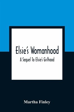 Elsie'S Womanhood - Finley, Martha