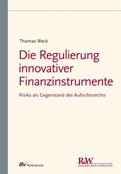 Die Regulierung innovativer Finanzinstrumente (eBook, PDF) - Weck, Thomas