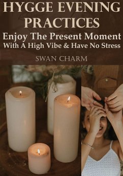 Hygge Evening Practices - Enjoy The Present Moment With a High Vibe And Have No Stress - Charm, Swan