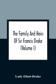 The Family And Heirs Of Sir Francis Drake (Volume I)