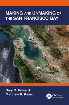 Making and Unmaking of the San Francisco Bay - Howard, Gary C. (The Gladstone Institutes, San Francisco, California; Kaser, Matthew R. (Bell & Associates, San Francisco, California, USA