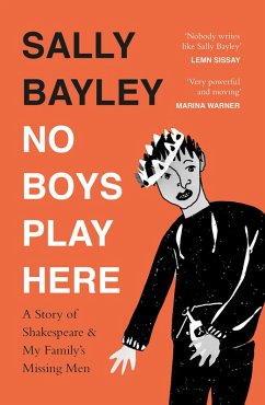 No Boys Play Here: A Story of Shakespeare and My Family's Missing Men (eBook, ePUB) - Bayley, Sally