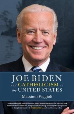 Joe Biden and Catholicism in the United States (eBook, ePUB) - Faggioli, Massimo