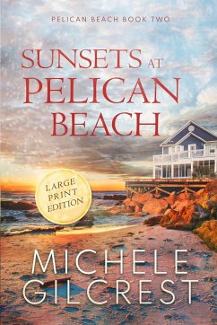 Sunsets At Pelican Beach LARGE PRINT (Pelican Beach Series Book 2) - Gilcrest, Michele