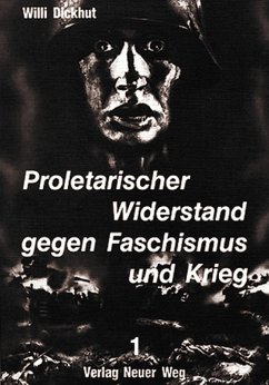 Proletarischer Widerstand gegen Faschismus und Krieg (eBook, PDF) - Dickhut, Willi