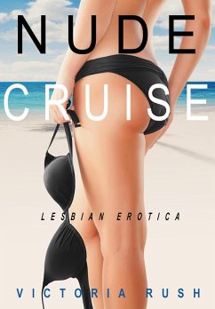 Nude Cruise: Lesbian Erotica (Lesbian Smut, #4) (eBook, ePUB) - Rush, Victoria